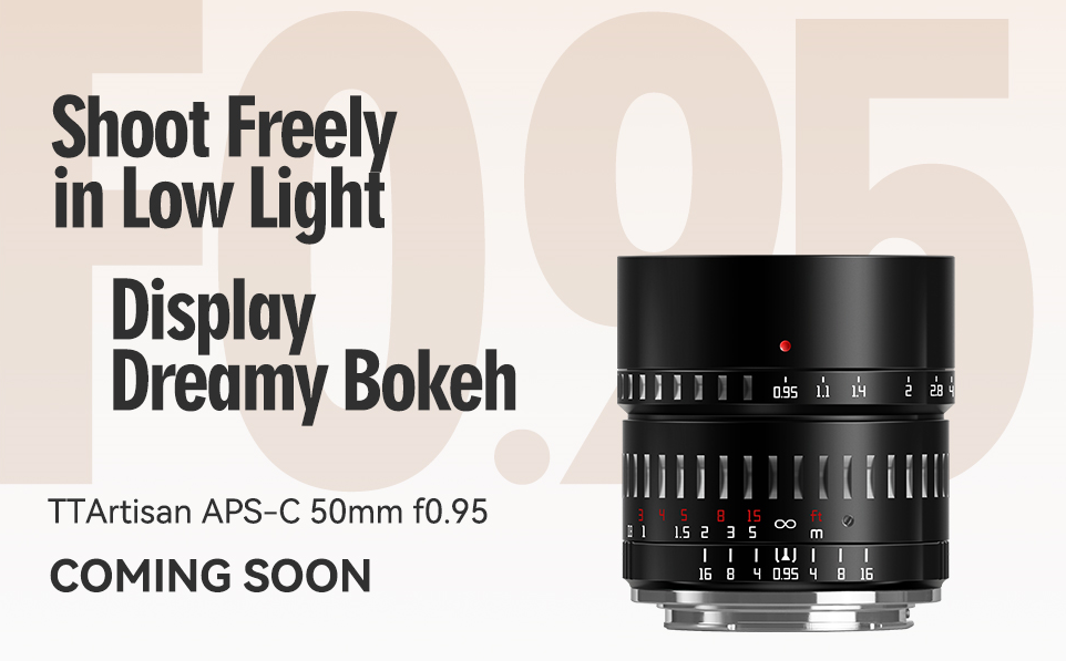 TTArtisan 2022 New Lens - 50mm F0.95 APS-C Lens for Fuji, M4/3 